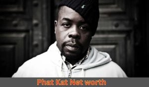 Phat Kat Net worth
