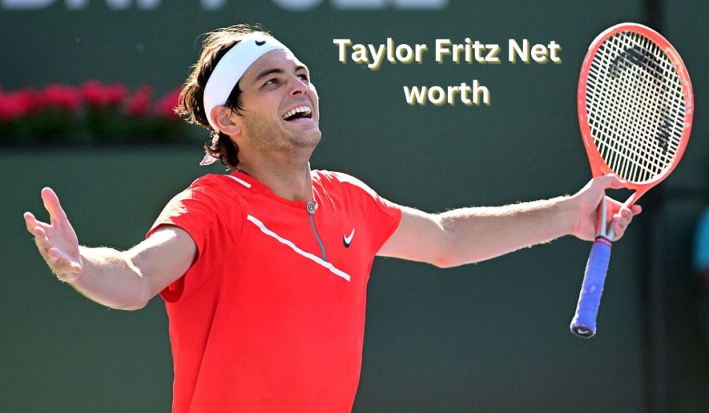 Taylor Fritz Net Worth 2024 Salary, Age, Wife and Assets