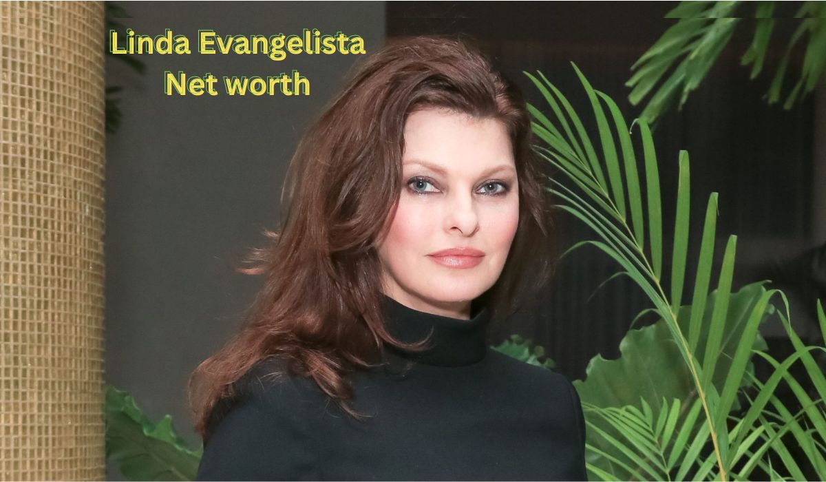Linda Evangelista Net worth