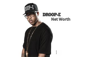 Droop-E Net Worth