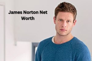 James Norton Net Worth 2023: Movie Income Career Home Age