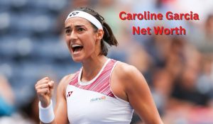 Caroline Garcia Net Worth