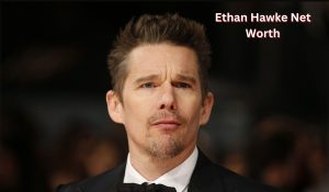 Ethan Hawke Net Worth 2023: Movie Income Career Home Age