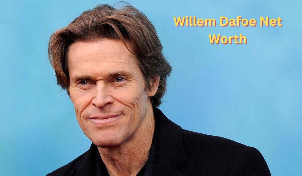 Willem Dafoe Net Worth