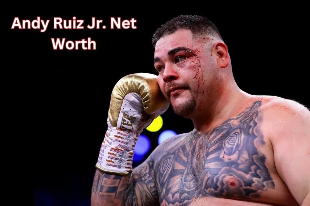 Andy Ruiz Jr. Net Worth