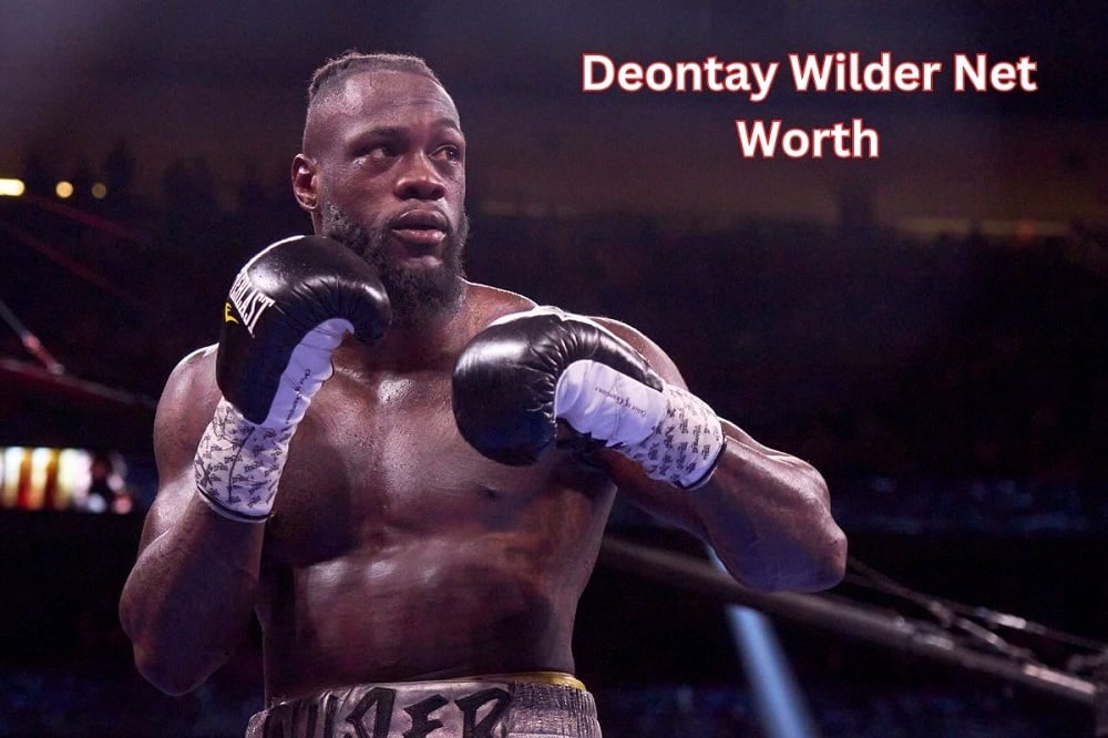 Deontay Wilder Net Worth 2024: Earnings, Salary, Age and Wife