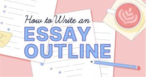 How to Write an Outline for an Essay