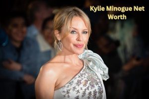 Kylie Minogue Net Worth