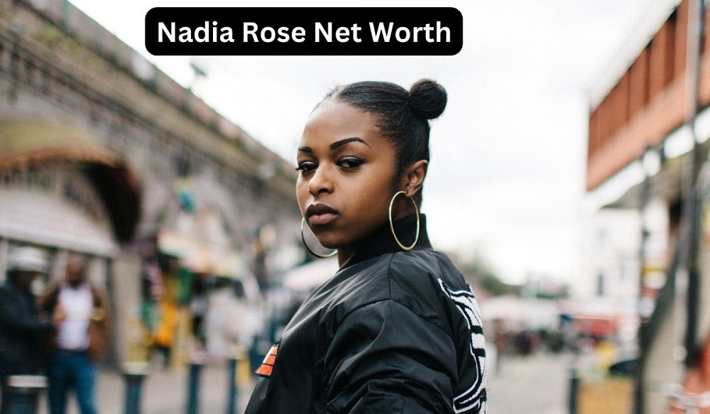 Nadia Rose Net Worth