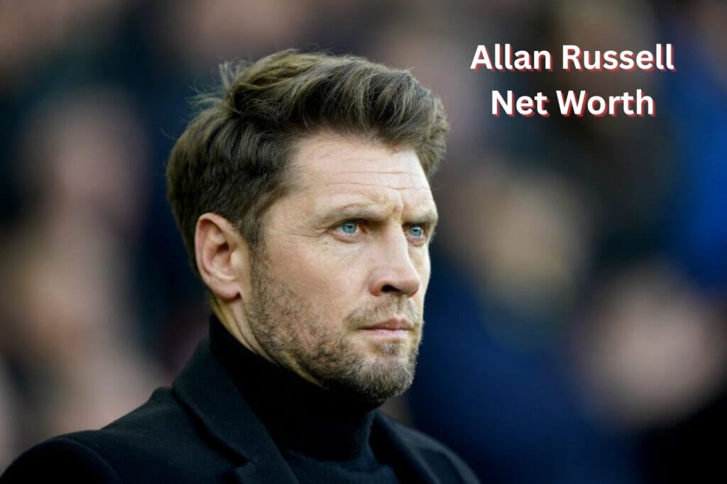 Allan Russell Net Worth 2024 Salary, Age and Height