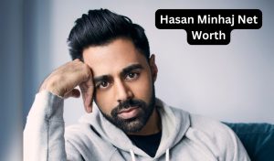 Hasan Minhaj Net Worth