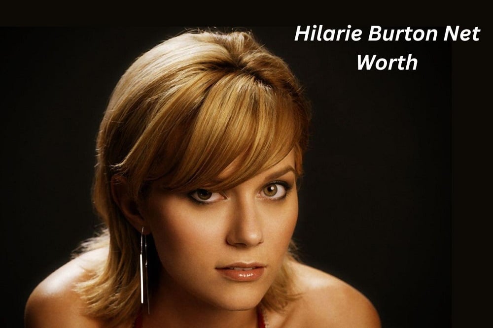 Hilarie Burton Net Worth 2024 Movies, Age & Bf