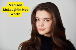 Madison McLaughli Net Worth