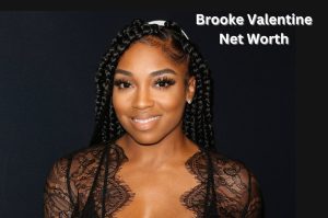 Brooke Valentine Net Worth 2023: Singing Career Income Age