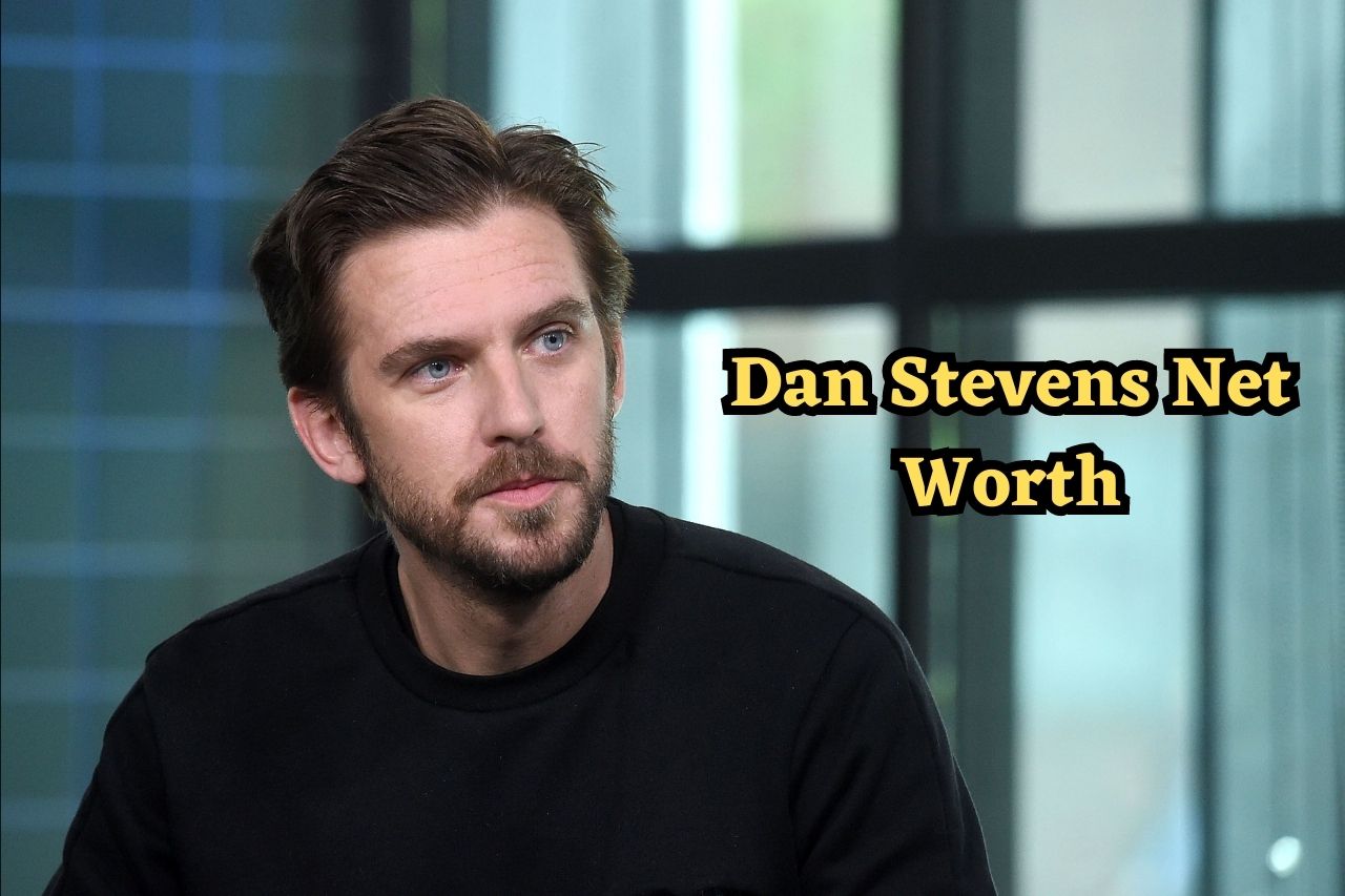 Dan Stevens Net Worth