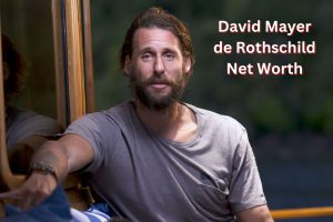 David Mayer de Rothschild Net Worth