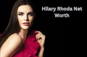 Hilary Rhoda Net Worth 2023: Modeling Career Age Income Bf