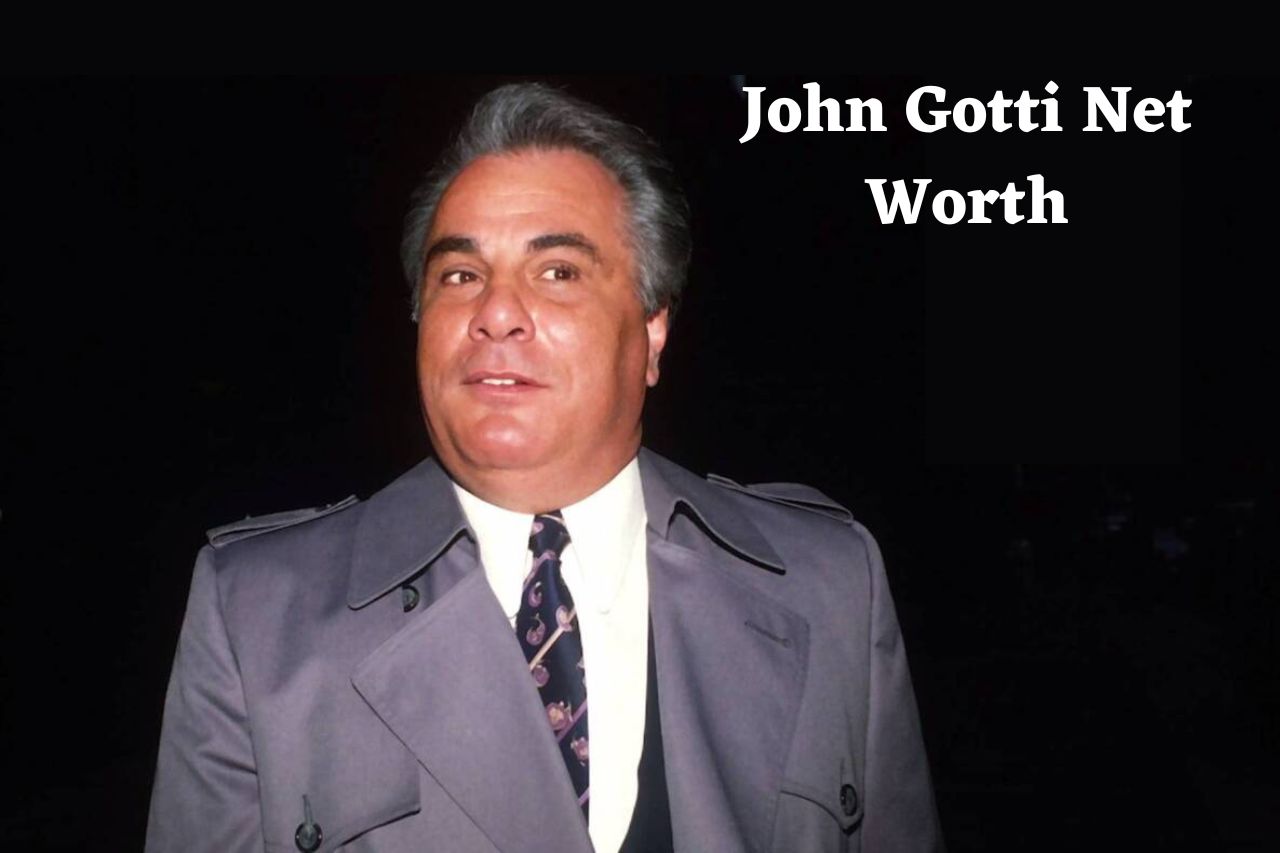 John Gotti Net Worth