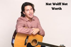 Nat Wolff Net Worth