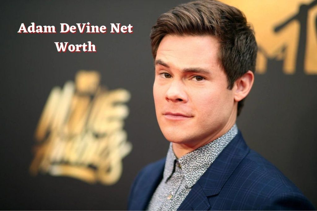 Adam DeVine Net Worth 2024 Age, Salary, GF, Age and Home