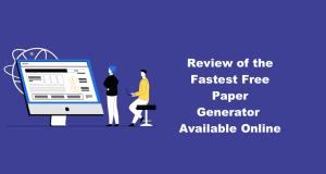 Review of the Fastest Free Paper Generator Available Online