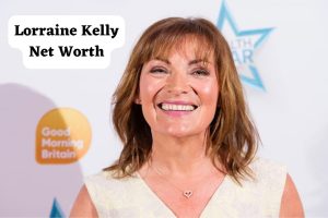 Lorraine Kelly Net Worth