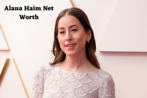 Alana Haim Net Worth