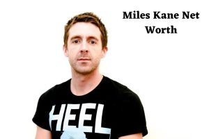Miles Kane Net Worth