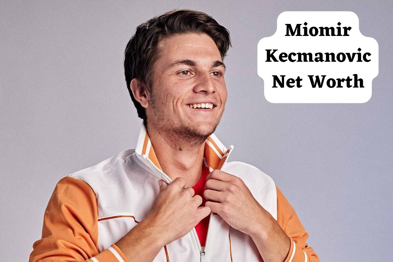 Miomir Kecmanovic Net Worth