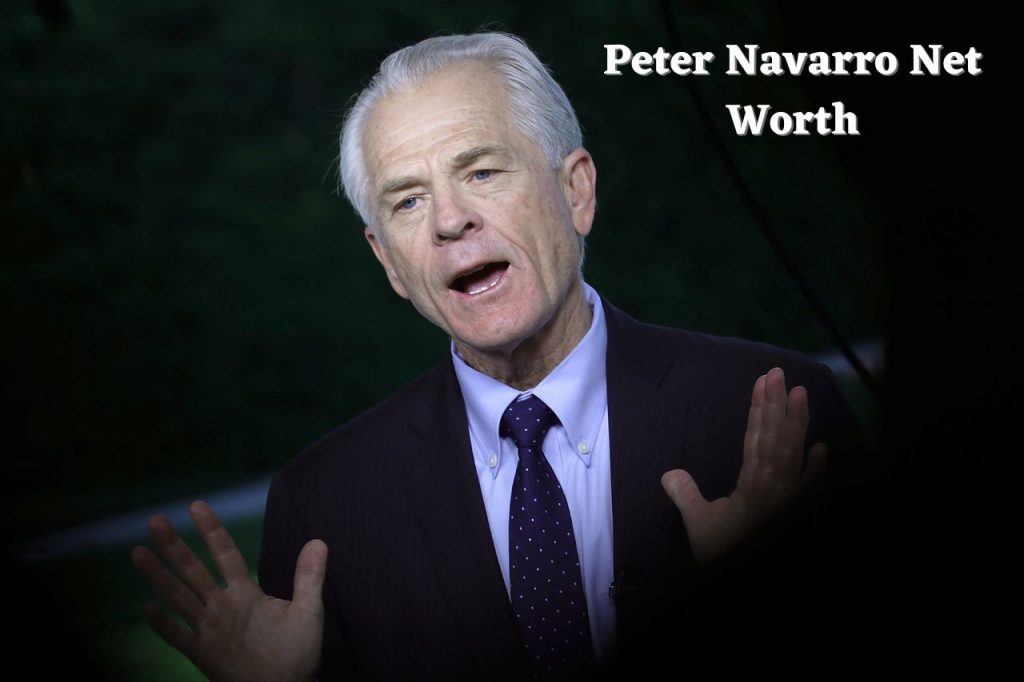 Peter Navarro Net Worth 2024 Earnings, Cars, Wife, and Age